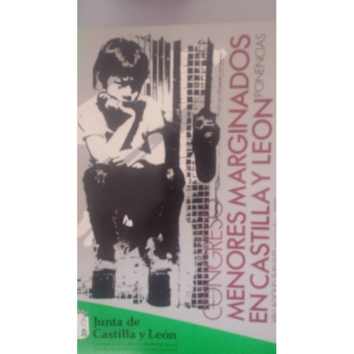 PONENCIAS. Congreso sobre Menores marginados en Castilla y León: Valladolid 9-10-11-12 noviembre 1988